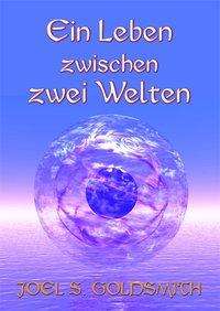 Ein Leben zwischen zwei Welte - Goldsmith - Books -  - 9783796402487 - 