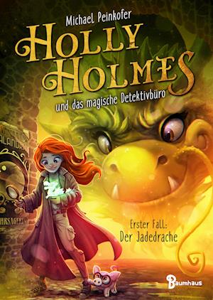 Cover for Michael Peinkofer · Holly Holmes und das magische Detektivbüro - Erster Fall: Der Jadedrache (Book) (2022)