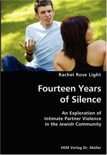 Cover for Rachel Rose Light · Fourteen Years of Silence- an Exploration of Intimate Partner Violence in the Jewish Community (Paperback Book) (2007)