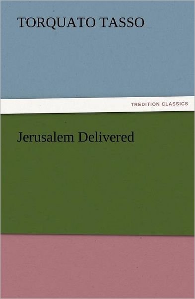 Cover for Torquato Tasso · Jerusalem Delivered (Tredition Classics) (Taschenbuch) (2011)