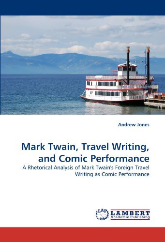 Cover for Andrew Jones · Mark Twain, Travel Writing, and Comic Performance: a Rhetorical Analysis of Mark Twain's Foreign Travel Writing As Comic Performance (Paperback Book) (2011)