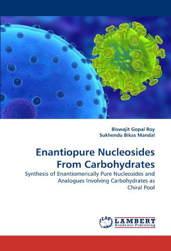 Cover for Sukhendu Bikas Mandal · Enantiopure Nucleosides from Carbohydrates: Synthesis of Enantiomerically Pure Nucleosides and Analogues Involving Carbohydrates As Chiral Pool (Paperback Book) (2011)