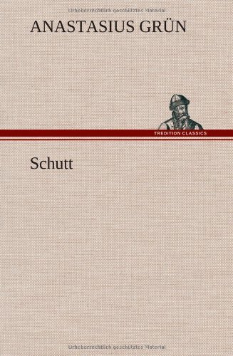 Cover for Anastasius Grun · Schutt (Hardcover Book) [German edition] (2012)