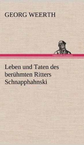 Cover for Georg Weerth · Leben Und Taten Des Beruhmten Ritters Schnapphahnski (Gebundenes Buch) [German edition] (2012)