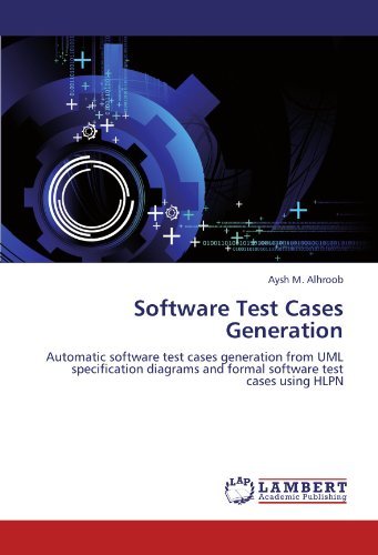 Cover for Aysh M. Alhroob · Software Test Cases Generation: Automatic Software Test Cases Generation from Uml Specification Diagrams and Formal Software Test Cases Using Hlpn (Pocketbok) (2011)