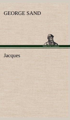 Jacques - George Sand - Bøger - TREDITION CLASSICS - 9783849144487 - 22. november 2012
