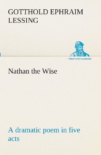 Cover for Gotthold Ephraim Lessing · Nathan the Wise a Dramatic Poem in Five Acts (Tredition Classics) (Paperback Book) (2013)
