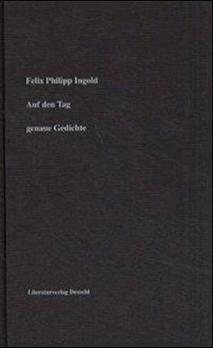 Cover for Felix Philipp Ingold · Auf Den Tag (Book)