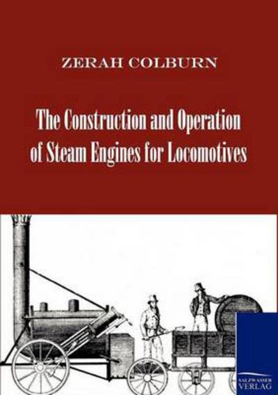 Cover for Zerah Colburn · The Construction and Operation of Steam Engines for Locomotives (Pocketbok) (2010)