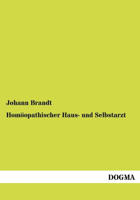 Cover for Johann Brandt · Homöopathischer Haus- Und Selbstarzt (Paperback Book) [German edition] (2012)