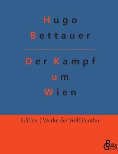 Der Kampf um Wien - Hugo Bettauer - Books - Grols Verlag - 9783966373487 - January 31, 2022