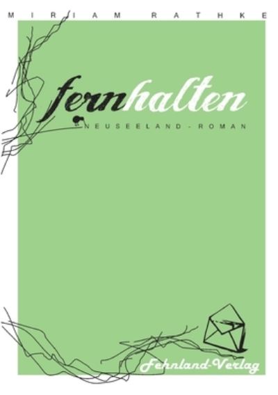 Cover for Miriam Rathke · Fernhalten. Ein Neuseeland-Roman (Taschenbuch) (2021)