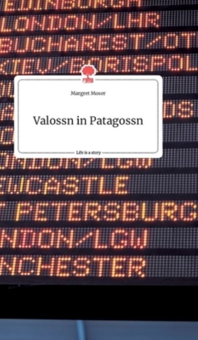 Cover for Moser · Valossn in Patagossn. Life is a S (N/A) (2020)