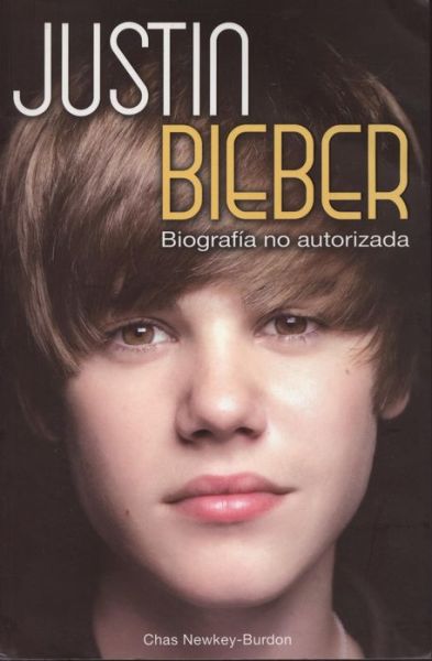 Justin Bieber Biografia No Autorizada - Chas Newkey-burdon - Books - Tomo - 9786074152487 - December 1, 2010