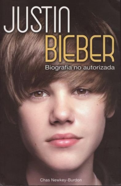 Justin Bieber Biografia No Autorizada - Chas Newkey-burdon - Livros - Tomo - 9786074152487 - 1 de dezembro de 2010