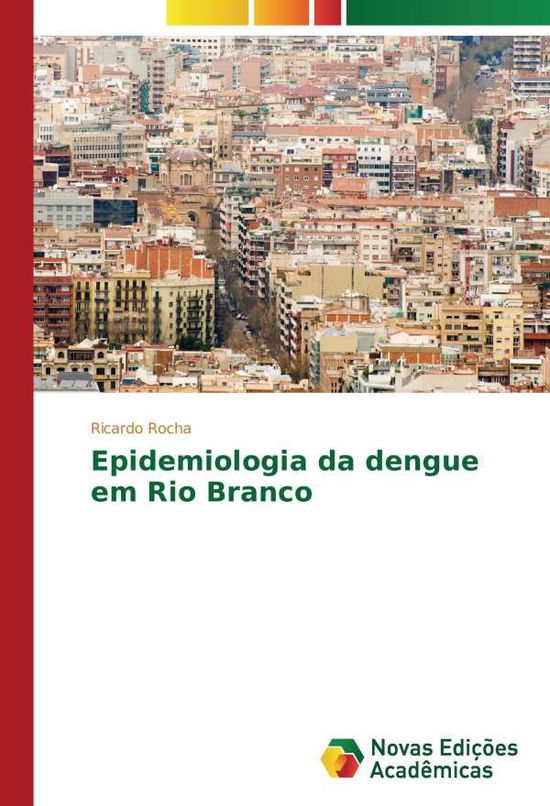 Cover for Rocha · Epidemiologia da dengue em Rio Br (Book)