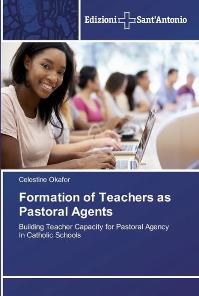 Cover for Celestine Okafor · Formation of Teachers as Pastoral Agents (Paperback Book) (2018)