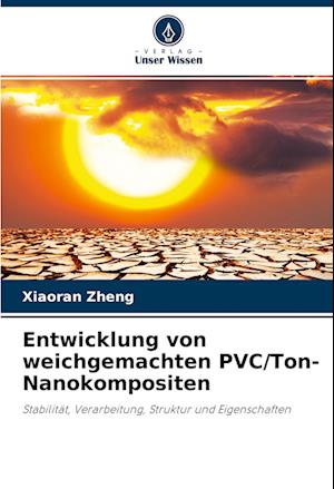 Cover for Xiaoran Zheng · Entwicklung von weichgemachten PVC / Ton-Nanokompositen (Paperback Book) (2022)