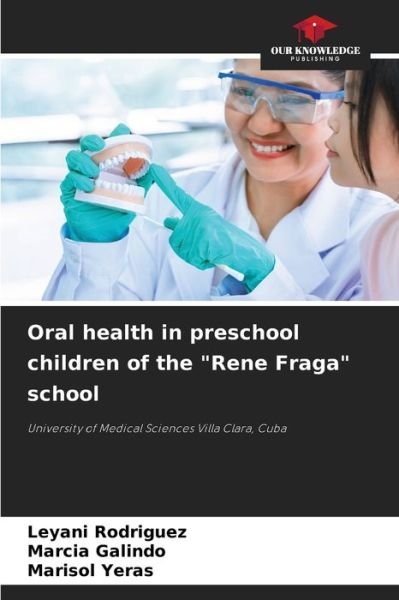 Cover for Leyani Rodriguez · Oral health in preschool children of the Rene Fraga school (Paperback Bog) (2021)