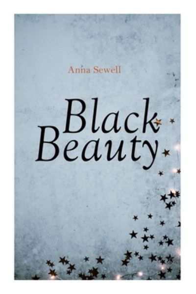 Black Beauty - Anna Sewell - Bøger - E-Artnow - 9788027307487 - 14. december 2020