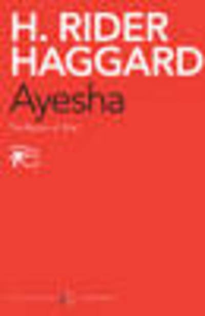 Cover for Henry Rider Haggard · Ayesha: The Return of 'She' (Paperback Book) (2013)