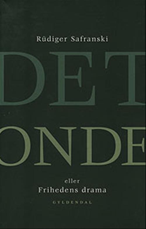 Cover for Rüdiger Safranski · Det onde eller frihedens drama (Hæftet bog) [1. udgave] (1999)