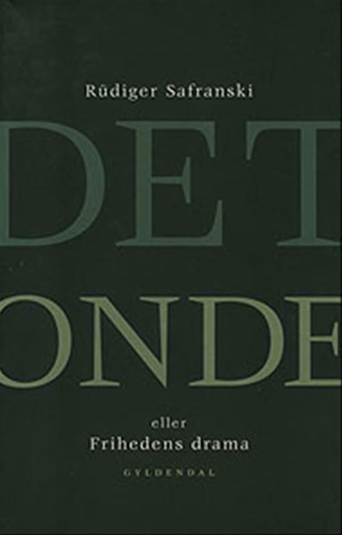 Cover for Rüdiger Safranski · Det onde eller frihedens drama (Sewn Spine Book) [1st edition] (1999)