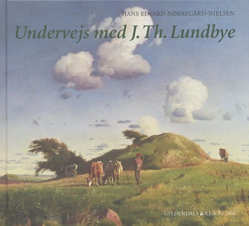 Cover for Hans Edvard Nørregård-Nielsen · Undervejs med J.Th. Lundbye - gave (Innbunden bok) [1. utgave] [Indbundet] (2004)
