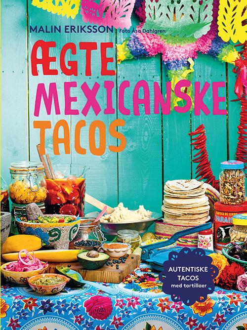 Cover for Malin Eriksson · Ægte mexicanske tacos (Innbunden bok) [1. utgave] [Indbundet] (2014)