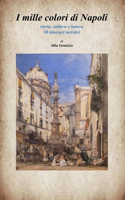Cover for Alba Granizio; Alba Granizio · I mille colori di Napoli (Pocketbok) [1. utgave] (2020)