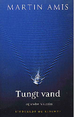 Cover for Martin Amis · Tungt vand og andre historier (Book) [1. Painos] (2000)