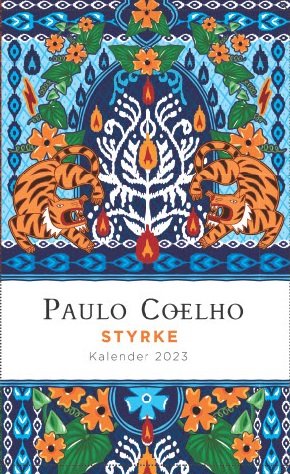 2023 Kalender - Paulo Coelho - Paulo Coelho - Bøger - Forlaget Zara - 9788771165487 - 1. juli 2022