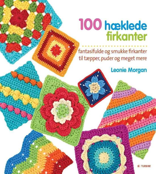 100 hæklede firkanter - Leonie Morgan - Livros - Turbine - 9788771417487 - 20 de outubro de 2014