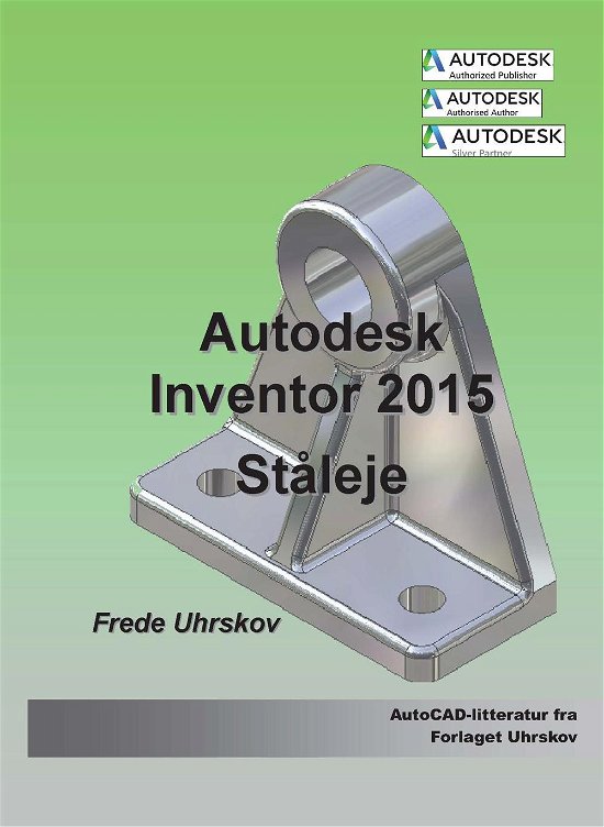 Cover for Frede Uhrskov · Autodesk-litteratur fra Forlaget Uhrskov: Inventor 2015 - Ståleje (Paperback Book) [1st edition] [Paperback] (2014)