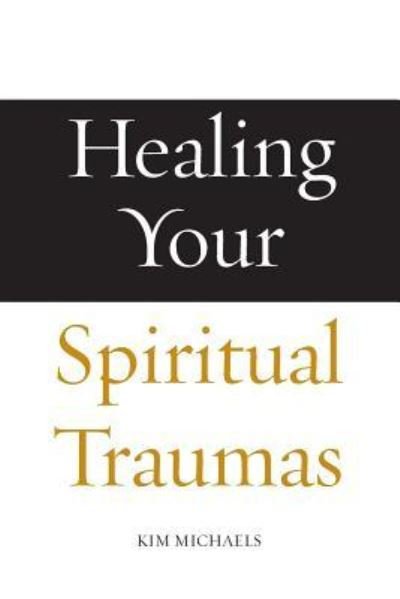 Cover for Kim Michaels · Healing Your Spiritual Traumas - Avatar Revelations (Paperback Bog) (2018)