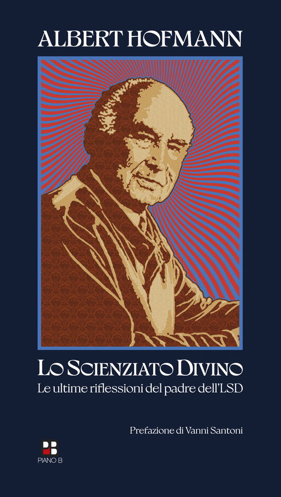 Lo Scienziato Divino. Le Ultime Riflessioni Del Padre Dell'lsd - Albert Hofmann - Książki -  - 9788893711487 - 