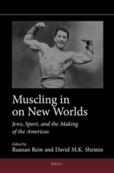 Cover for Raanan Rein · Muscling in on New Worlds: Jews, Sport, and the Making of the Americas (Hardcover Book) (2014)