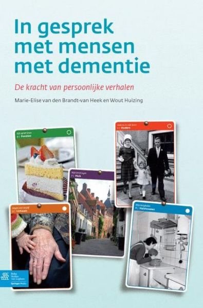 In gesprek met mensen met dementie: De kracht van persoonlijke verhalen - Marie-Elise Brandt-van Heek - Bøger - Bohn Stafleu van Loghum - 9789036807487 - 17. oktober 2014