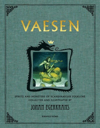 Vaesen : spirits and monsters of Scandinavian folklore - Johan Egerkrans - Bøker - B Wahlströms - 9789132217487 - 6. oktober 2023
