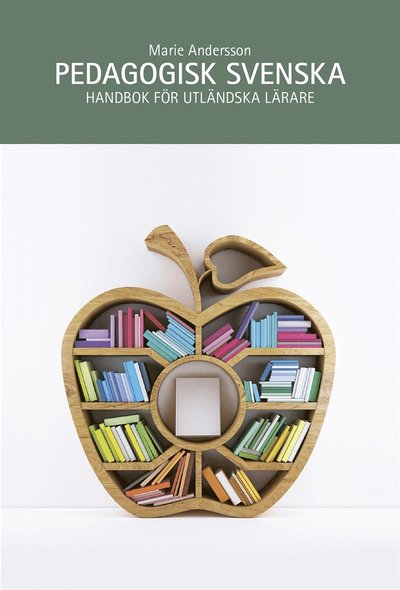 Pedagogisk svenska : handbok för utländska lärare - Marie Andersson - Bücher - Folkuniversitetets förlag - 9789174347487 - 11. September 2019