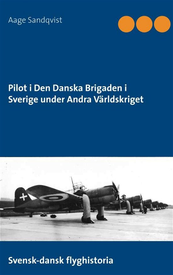 Cover for Aage Sandqvist · Pilot i Den Danska brigaden i Sverige under andra världskriget (Bog) (2019)