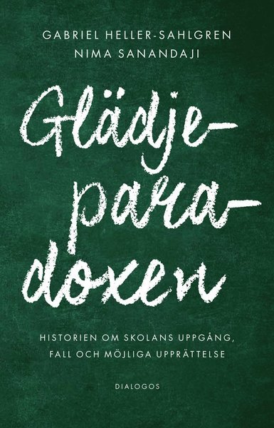 Cover for Nima Sanandaji · Glädjeparadoxen :Historien om skolans uppgång, fall och möjliga upprättelse (Bog) (2019)
