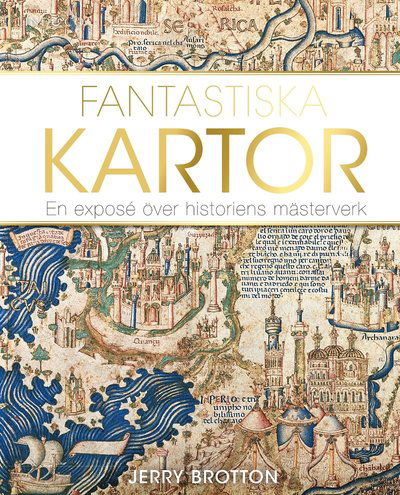 Cover for Jerry Brotton · Fantastiska kartor : en exposé över historiens mästerverk (Map) (2019)