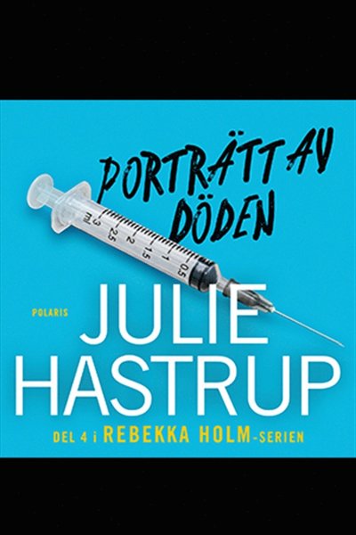 Rebekka Holm: Porträtt av döden - Julie Hastrup - Bücher - Bokförlaget Polaris - 9789177953487 - 22. Juni 2020