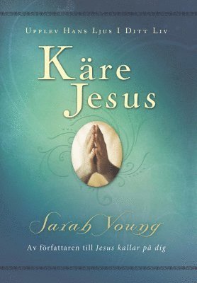 Cover for Sarah Young · Käre Jesus : upplev Hans ljus i ditt liv (Bound Book) (2012)
