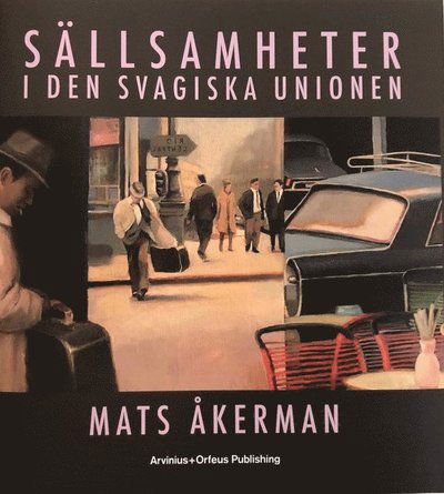 Cover for Gunnar Bolin · Sällsamheter i den Svagiska Unionen (Inbunden Bok) (2020)