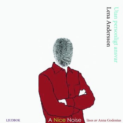 Utan personligt ansvar - Lena Andersson - Audio Book - A Nice Noise - 9789187725487 - November 12, 2014