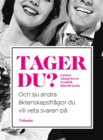 Cover for Fredrik Hjorth Gustav Almqvist · Tager du? : och sju andra äktenskapsfrågor du vill veta svaren på (Hardcover Book) (2019)