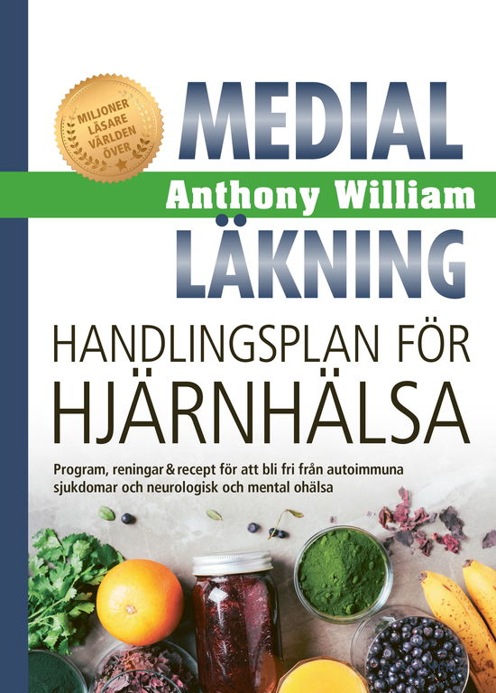 Cover for Anthony William · Medial läkning : Handlingsplan för hjärnhälsa (Bound Book) (2023)