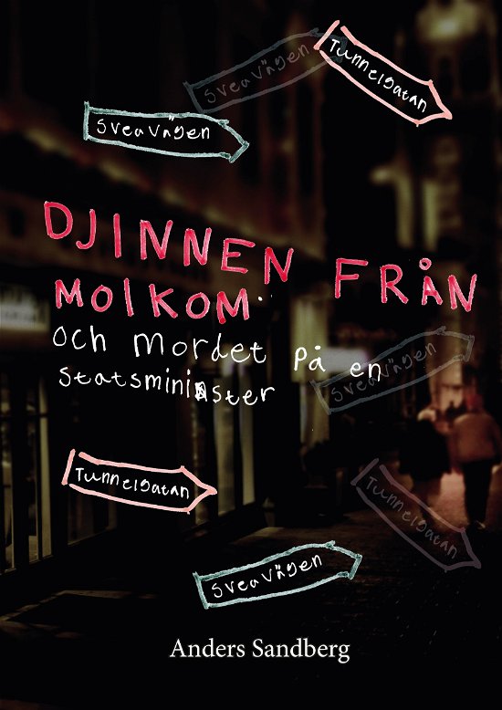 Cover for Anders Sandberg · Djinnen från Molkom och mordet på en statsminister (Bok) (2024)